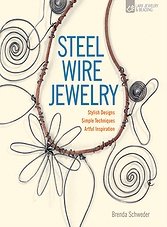 Steel Wire Jewelry: Stylish Designs * Simple Techniques * Artful Inspiration