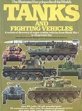 The Illustrated Encyclopedia of the World's Tanks and Fighting Vehicles