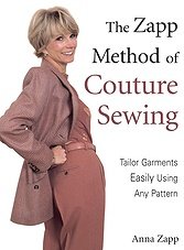 The Zapp Method of Couture Sewing: Tailor Garments Easily Using, Any Pattern