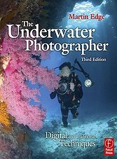 The Underwater Photographer. Digital and Traditional Techniques