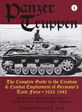 Panzertruppen Vol.1: The Complete Guide to the Creation & Combat Employment of Germany's Tank Force 1933-1942