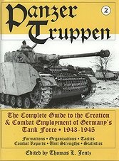 Panzertruppen Vol.2: The Complete Guide to the Creation & Combat Employment of Germany's Tank Force