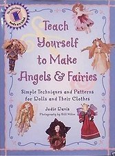 Teach Yourself to Make Angels & Fairies: Simple Techniques and Patterns for Dolls and Their Clothes
