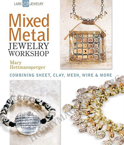  Mixed Metal Jewelry Workshop: Combining Sheet, Clay, Mesh, Wire & More