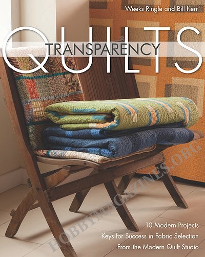 Transparency Quilts: 10 Modern Projects - Keys for Success in Fabric Selection