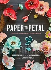 Paper to Petal: 75 Whimsical Paper Flowers to Craft by Hand (ePub)