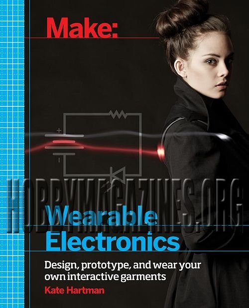 Make: Wearable Electronics: Design, prototype, and wear your own interactive garments 