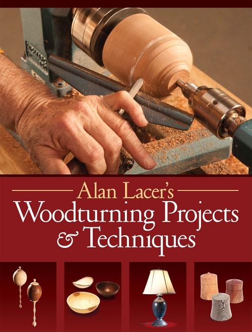 Alan Lacer's Woodturning Projects & Techniques