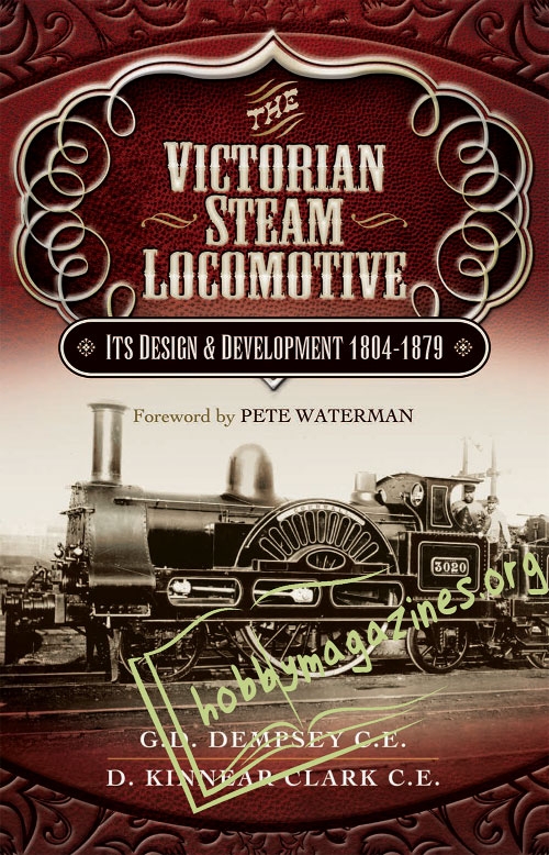 The Victorian Steam Locomotive: Its Design and Development 1804-1879
