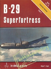 In Detail & Scale 10 - B-29 Superfortress Part 1
