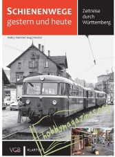 Schienenwege gestern und heute : Zeitreise durch das Wuerttemberg