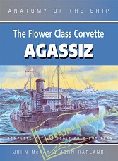 Anatomy of the Ship : The Flower Class Corvette Agassiz