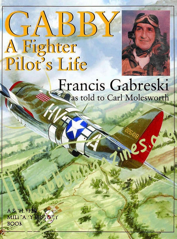 Schiffer Military History Gabby: A Fighter Pilot's Life