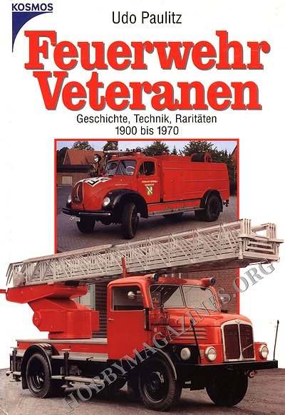 Feuerwehr Veteranen. Geschichte. Technik. Raritaten. 1900 bis 1970