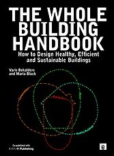 The Whole Building Handbook: How to Design Healthy, Efficient and Sustainable Buildings