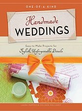 One-of-a-Kind Handmade Weddings: Easy-to-Make Projects for Stylish, Unforgettable Details