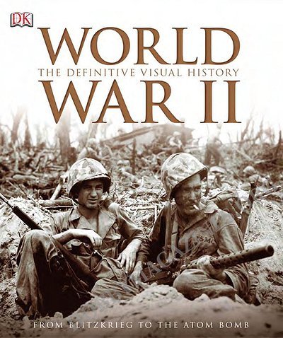 World War II: The Definitive Visual History