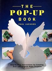 The Pop-Up Book: Step-by-Step Instructions for Creating Over 100 Original Paper Projects