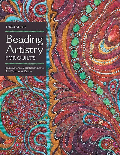 Beading Artistry for Quilts: Basic Stitches & Embellishments Add Texture & Drama