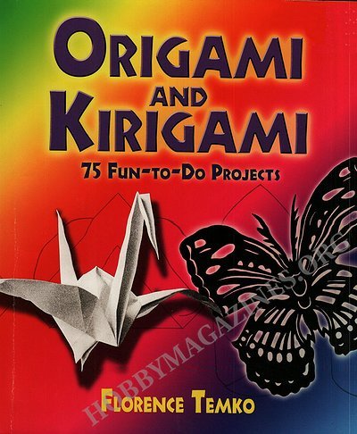 Origami and Kirigami: 75 Fun-to-Do Projects