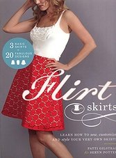 Flirt Skirts: Learn How to Sew, Customize, and Style Your Very Own Skirts