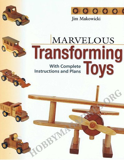Marvelous Transforming Toys with Complete Instructions and Plans