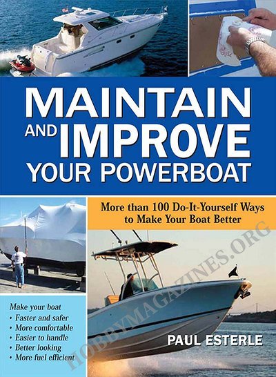 Maintain and Improve Your Powerboat: 100 Ways to Make Your Boat Better By Paul Esterle Maintain and Improve Your Powerboat: 100 Ways to Make Your Boat Better By Paul Esterle