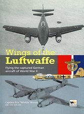 Wings of the Luftwaffe: Flying the captured German Aircraft of World War II