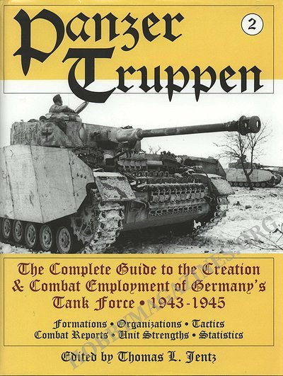 Panzertruppen Vol.2: The Complete Guide to the Creation & Combat Employment of Germany's Tank Force