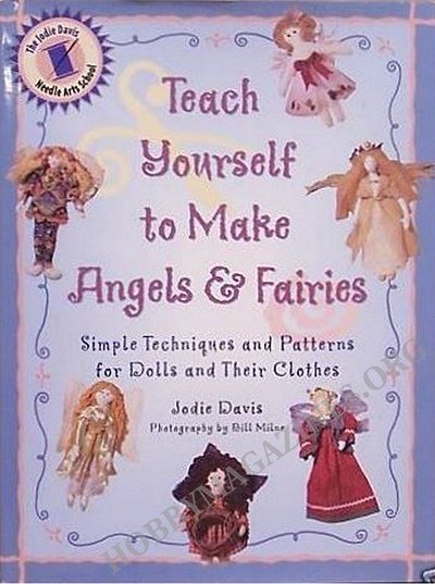  Teach Yourself to Make Angels & Fairies: Simple Techniques and Patterns for Dolls and Their Clothes