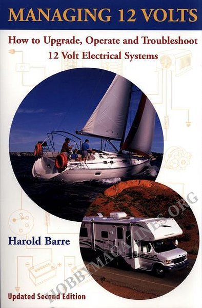 Managing 12 Volts: How to Upgrade, Operate, and Troubleshoot 12 Volt Electrical Systems Managing 12 Volts: How to Upgrade, Operate, and Troubleshoot 12 Volt Electrical Systems