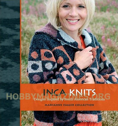 Inca Knits: Designs Inspired by South American Traditions