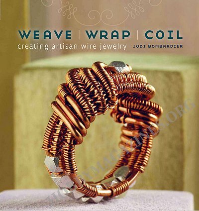 Weave, Wrap, Coil: Creating Artisan Wire Jewelry