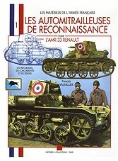 Les Materiels De L'Armee Francaise 1 - Les automitrailleuses de rekonnaissence tome 1 L`arm 33 renault