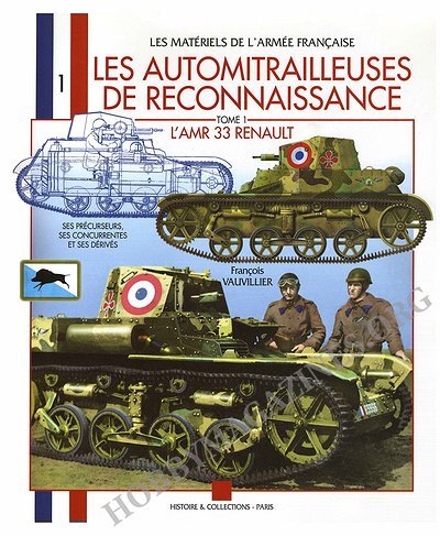 Les Materiels De L'Armee Francaise 1 - Les automitrailleuses de rekonnaissence tome 1 L`arm 33 renault