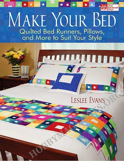 Make Your Bed: Quilted Bed Runners, Pillows and More to Suit Your Style