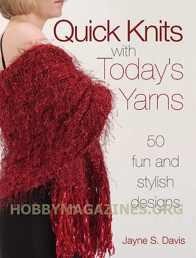 Quick Knits With Today's Yarns: 50 Fun and Stylish Designs