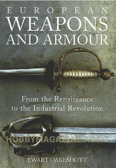 European Weapons and Armour: From the Renaissance to the Industrial Revolution