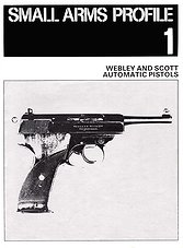 Small Arms Profile 01 - Webley and Scott Automatic Pistols