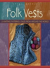 Folk Vests: 25 Knitting Patterns & Tales From Around the World