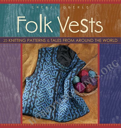 Folk Vests: 25 Knitting Patterns & Tales From Around the World
