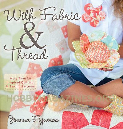 With Fabric and Thread: More Than 20 Inspired Quilting and Sewing Patterns With Fabric and Thread: More Than 20 Inspired Quilting and Sewing Patterns