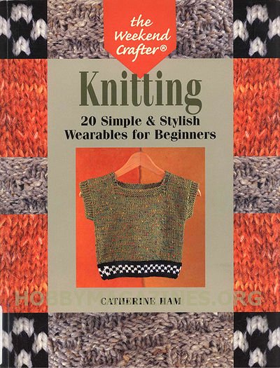 The Weekend Crafter: Knitting: 20 Simple & Stylish Wearables for Beginners