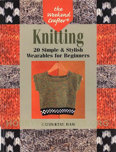 The Weekend Crafter Knitting 20 Simple Stylish Wearables For The Weekend Crafter Knitting 20 Simple Stylish Wearables For