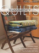 Transparency Quilts: 10 Modern Projects - Keys for Success in Fabric Selection