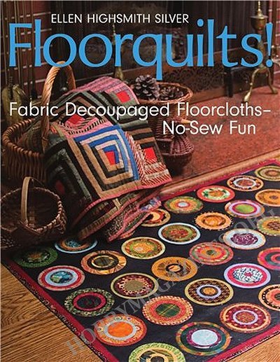 Floorquilts!: Fabric Decoupaged Floorcloths-No-Sew Fun