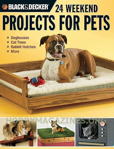 Black & Decker 24 Weekend Projects for Pets: Dog Houses, Cat Trees, Rabbit Hutches & More