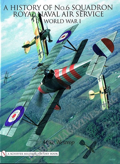 A Schiffer Military History - A History of No.6 Squadron Royal Naval Air Service in World War I