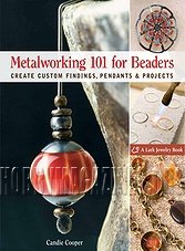 Metalworking 101 for Beaders: Create Custom Findings, Pendants & Projects