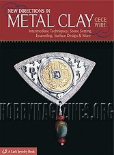 New Directions in Metal Clay: Intermediate Techniques: Stone Setting, Enameling, Surface Design & More